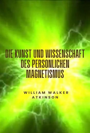 Die Kunst und Wissenschaft des persönlichen Magnetismus (übersetzt) PDF