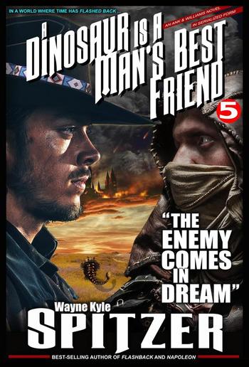 A Dinosaur Is A Man's Best Friend (A Serialized Novel) 5: "The Enemy Comes in Dream" PDF