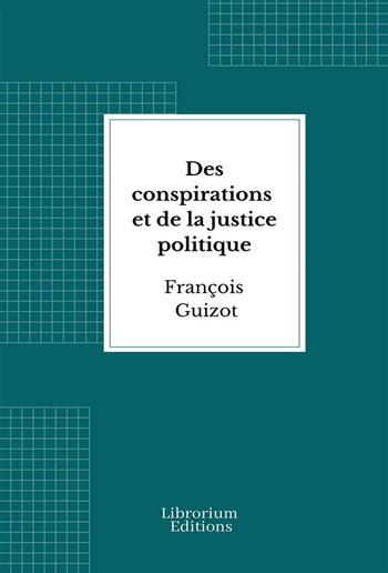 Des conspirations et de la justice politique PDF