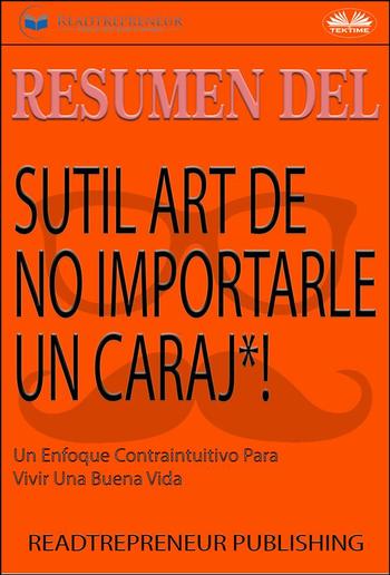 Resumen Del Sutil Arte De No Importarle Un Caraj*! PDF