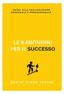 Le 8 Abitudini per il Successo: Guida alla Realizzazione Personale e Professionale PDF