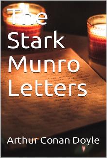 The Stark Munro Letters / Being series of twelve letters written by J. Stark Munro, M.B., to his friend and former fellow-student, Herbert Swanborough, of Lowell, Massachusetts, during the years 1881-1884 PDF
