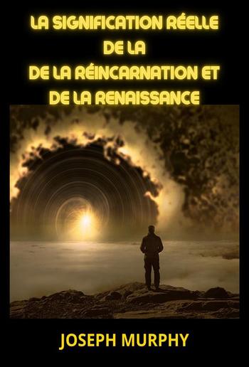 La signification réelle de la de la Réincarnation et de la Renaissance (Traduit) PDF
