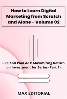 How to Learn Digital Marketing from Scratch and Alone - Volume 02 PDF