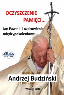 Oczyszczenie Pamięci. Jan Paweł Ii I Modlitwa Międzypokoleniowa PDF