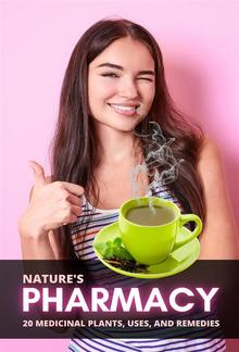 Nature's Pharmacy: 20 Medicinal Plants, Uses, and Remedies PDF