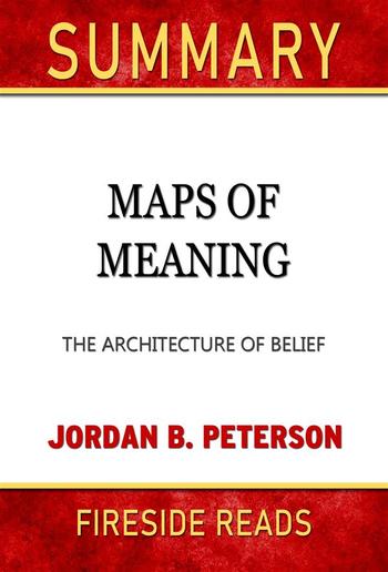 Spole tilbage Algebra Paine Gillic Maps of Meaning: The Architecture of Belief by Jordan B. Peterson: Summary  by Fireside Reads PDF | Media365