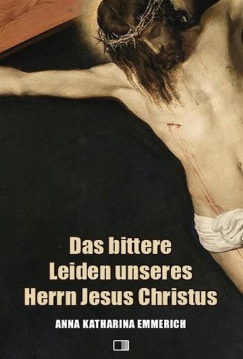 Das bittere Leiden unseres Herrn Jesus Christus PDF Das bittere Leiden unseres Herrn Jesus Christus PDF