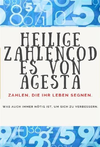 Heilige Zahlencodes von Agesta PDF