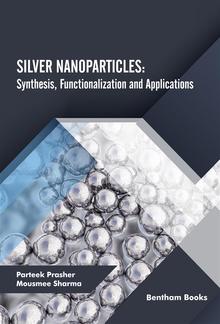 Silver Nanoparticles: Synthesis, Functionalization and Applications PDF