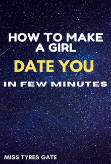 How To Make A Girl Date You In Few Minutes PDF