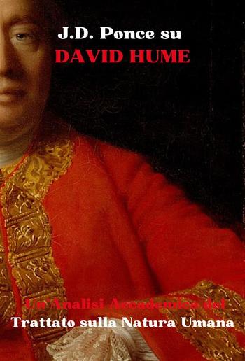 J.D. Ponce su David Hume: Un'Analisi Accademica del Trattato sulla Natura Umana PDF J.D. Ponce su David Hume: Un'Analisi Accademica del Trattato sulla Natura Umana PDF