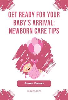 Get Ready for Your Baby's Arrival- Newborn Care Tips PDF