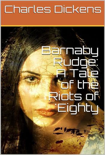 Barnaby Rudge: A Tale of the Riots of 'Eighty PDF