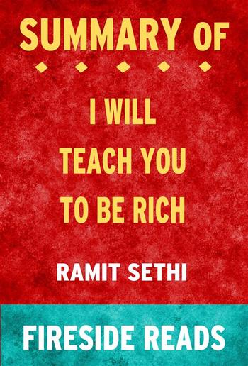 I Will Teach You To Be Rich by Ramit Sethi: Summary by Fireside Reads PDF