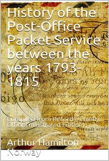 History of the Post-Office Packet Service between the years 1793-1815 / Compiled from Records, Chiefly Official PDF