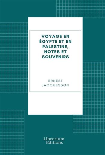 Voyage en Égypte et en Palestine, notes et souvenirs PDF