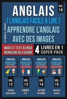 Anglais ( L’Anglais facile a lire ) - Apprendre L’Anglais Avec Des Images (Vol 16) Super Pack 4 livres en 1 PDF