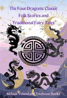 The Four Dragons: Classic Folk Stories and Traditional Fairy Tales PDF