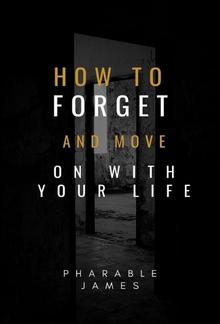 how to forget and move on with your life PDF