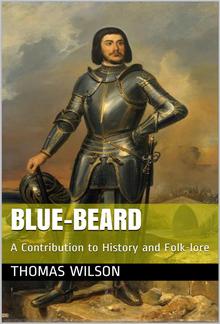 Blue-beard / A Contribution to History and Folk-lore PDF