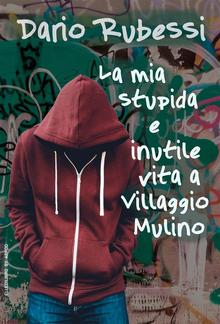 La mia stupida e inutile vita a Villaggio Mulino PDF