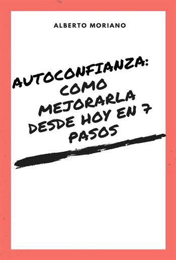 Autoconfianza: Mejórala Desde Hoy En 7 Pasos PDF