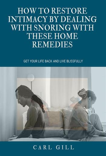 How to restore intimacy by dealing with snoring with these home remedies PDF