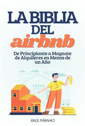 La Biblia del Airbnb: De Principiante a Magnate de Alquileres en Menos de un Año PDF