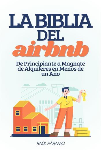 La Biblia del Airbnb: De Principiante a Magnate de Alquileres en Menos de un Año PDF La Biblia del Airbnb: De Principiante a Magnate de Alquileres en Menos de un Año PDF
