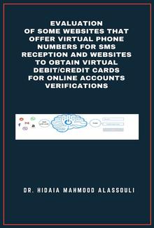 Evaluation of Some Websites that Offer Virtual Phone Numbers for SMS Reception and Websites to Obtain Virtual Debit/Credit Cards for Online Accounts Verifications PDF