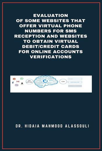 Evaluation of Some Websites that Offer Virtual Phone Numbers for SMS Reception and Websites to Obtain Virtual Debit/Credit Cards for Online Accounts Verifications PDF