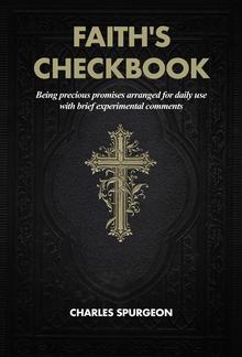 Faith's Checkbook: Being precious promises arranged for daily use with brief experimental comments PDF