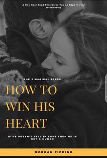 How to Win His Heart in 3 Magical Steps PDF