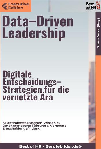 Data–Driven Leadership – Digitale Entscheidungs–Strategien für die vernetzte Ära PDF