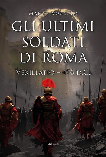 Gli ultimi soldati di Roma: Vexillatio 476 d.C. PDF