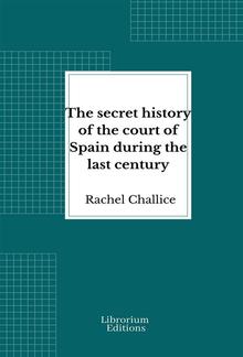 The secret history of the court of Spain during the last century PDF