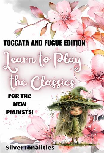 Learn to Play the Classics Toccata and Fugue Edition PDF