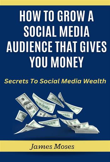 How To Grow A Social Media Audience That Gives You Money PDF