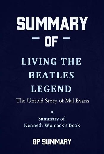 Summary of Living the Beatles Legend by Kenneth Womack PDF