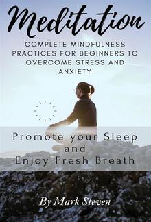 Meditation: Complete Mindfulness Practices for Beginners to Overcome Stress and Anxiety PDF