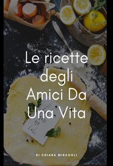 Le ricette degli Amici Da Una Vita PDF