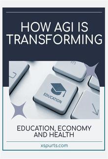 How AGI is Transforming Education, Economy and Health PDF