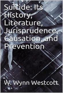 Suicide / Its History, Literature, Jurisprudence, Causation, and Prevention PDF
