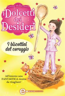 I dolcetti dei desideri. I biscottini del coraggio PDF