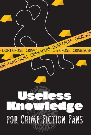 Useless Knowledge for Crime Fiction Fans PDF