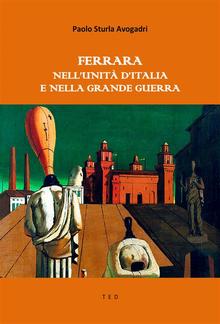 Ferrara nell'Unità d'Italia e nella Grande Guerra PDF