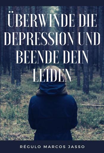 Überwinde die Depression und beende dein Leiden PDF