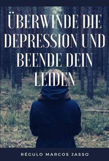 Überwinde die Depression und beende dein Leiden PDF