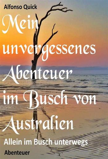 Mein unvergessenes Abenteuer im Busch von Australien PDF Mein unvergessenes Abenteuer im Busch von Australien PDF